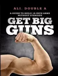 Get Big GUNS™ (Get Ready To Grow) - Ali Double A