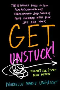 Get Unstuck! - Marie Ungricht Murielle