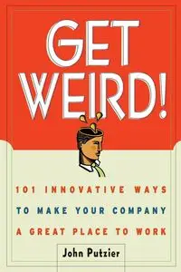 Get Weird! - John Putzier