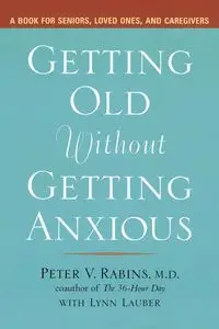 Getting Old without Getting Anxious - Peter Rabins