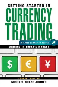 Getting Started in Currency Trading - Michael D. Archer