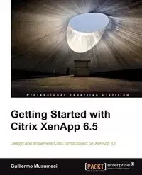 Getting Started with Citrix Xenapp 6.5 - Guillermo Musumeci