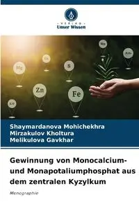 Gewinnung von Monocalcium- und Monapotaliumphosphat aus dem zentralen Kyzylkum - Mohichekhra Shaymardanova