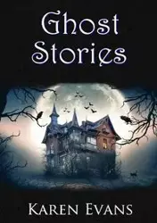 Ghost Stories - Karen Evans