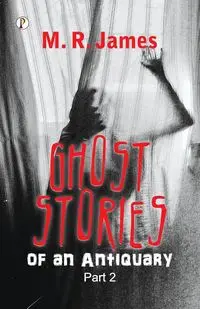 Ghost Stories of an Antiquary Part 2 - James M. R.