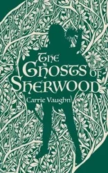 Ghosts of Sherwood - Vaughn Carrie