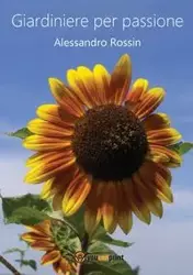 Giardiniere per passione - Rossin Alessandro