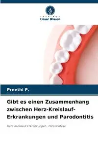 Gibt es einen Zusammenhang zwischen Herz-Kreislauf-Erkrankungen und Parodontitis - P. Preethi