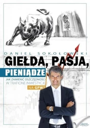 Giełda, pasja, pieniądze! - Daniel Sokołowski