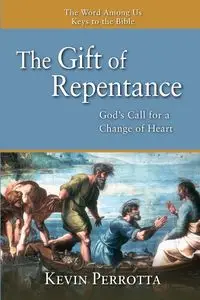 Gift of Repentance - Kevin Perrotta