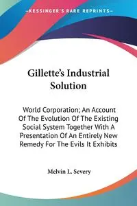 Gillette's Industrial Solution - Melvin L. Severy