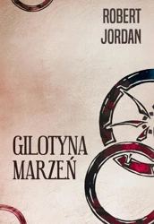 Gilotyna marzeń [Koło Czasu XI] - Robert Jordan