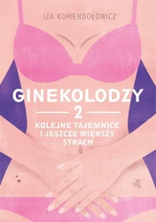 Ginekolodzy 2. Kolejne tajemnice i jeszcze... - Iza Komendołowicz