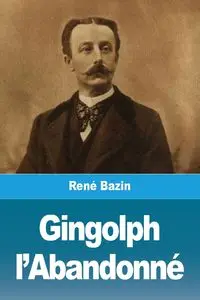 Gingolph l'Abandonné - Bazin René