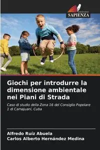 Giochi per introdurre la dimensione ambientale nei Piani di Strada - Alfredo Ruíz Abuela