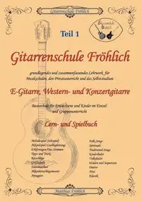 Gitarrenschule Fröhlich - Fröhlich Matthias