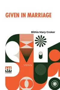 Given In Marriage - Mary Croker Bithia