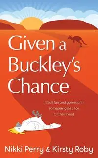 Given a Buckley's Chance - Perry Nikki