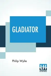 Gladiator - Philip Wylie