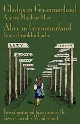 Gladys in Grammarland and Alice in Grammarland - Allen Audrey Mayhew