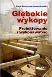 Głębokie wykopy. Projektowanie i wykonawstwo - Anna Siemińska-Lewandowska