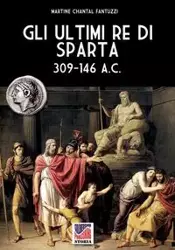 Gli ultimi re di Sparta - Martine Chantal Fantuzzi