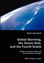 Global Warming, the Ozone Hole, and the Fourth Estate - Dave Howland