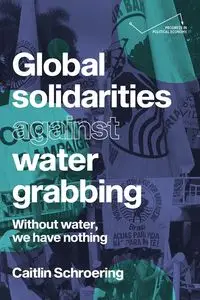 Global solidarities against water grabbing - Caitlin Schroering