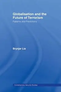 Globalisation and the Future of Terrorism - Lia Brynjar