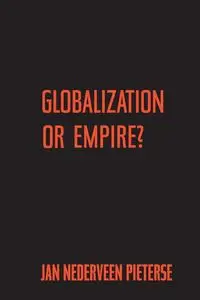 Globalization or Empire? - Jan Pieterse Nederveen