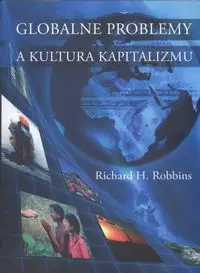 Globalne problemy a kultura kapitalizmu - Richard H. Robbins