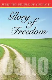 Glory of Freedom (Sufis the People of the Path) - Osho