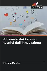 Glossario dei termini tecnici dell'innovazione - Moleka Pitshou