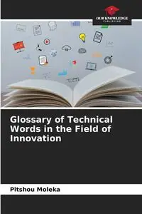 Glossary of Technical Words in the Field of Innovation - Moleka Pitshou