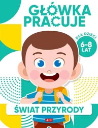 Główka pracuje. Świat przyrody - Iwona Baturo