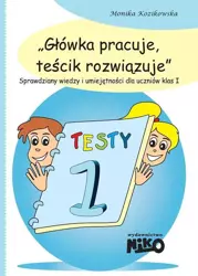 Główka pracuje, teścik rozwiązuje klasa 1 - Monika Kozikowska