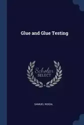 Glue and Glue Testing - Samuel Rideal