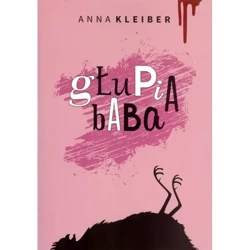 Głupia baba - ANNA KLEIBER