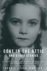 Goat in the Attic and Other Stories - Virgilio Sophie Stach