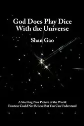 God Does Play Dice with the Universe - Shan Gao