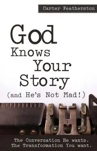 God Knows Your Story - Carter Featherston  M.