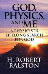 God, Physics and Me - Ralston H.