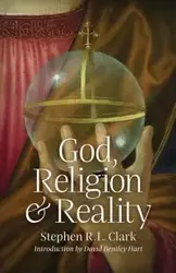 God, Religion and Reality - Clark Stephen  R. L.