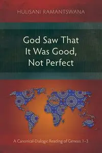 God Saw That It Was Good, Not Perfect - Ramantswana Hulisani