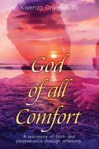 God of all Comfort - Onyenakala Kwenza