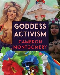 Goddess Activism - Cameron Montgomery