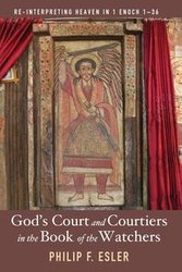 God's Court and Courtiers in the Book of the Watchers - Philip F. Esler