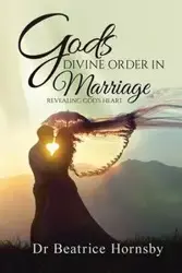 God's Divine Order in Marriage . . . - Dr Beatrice Hornsby