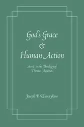 God's Grace and Human Action - Wawrykow Joseph P.