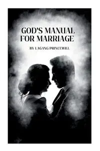 God's Manual for Marriage - Princewill Lagang